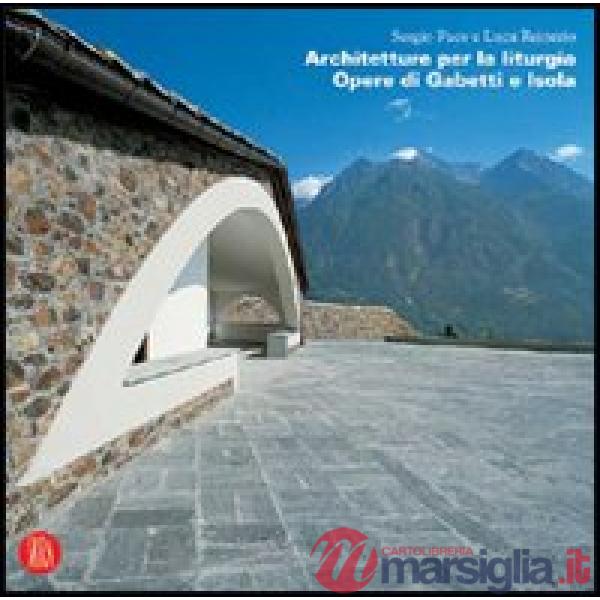 Architetture per la liturgia. Opere di Gabetti e Isola