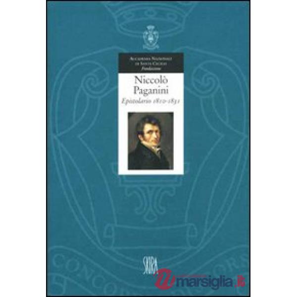 Niccolò Paganini. Epistolario. Ediz. illustrata. Vol. 1: 1810-1830
