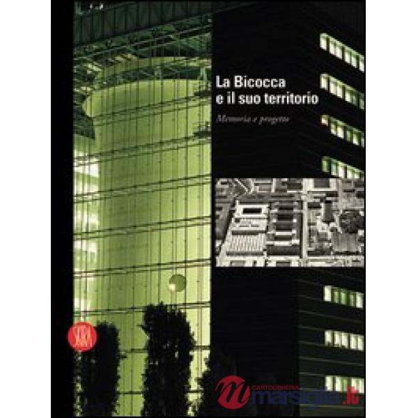 La Bicocca e il suo territorio. Memoria e progetto. Ediz. italiana e inglese