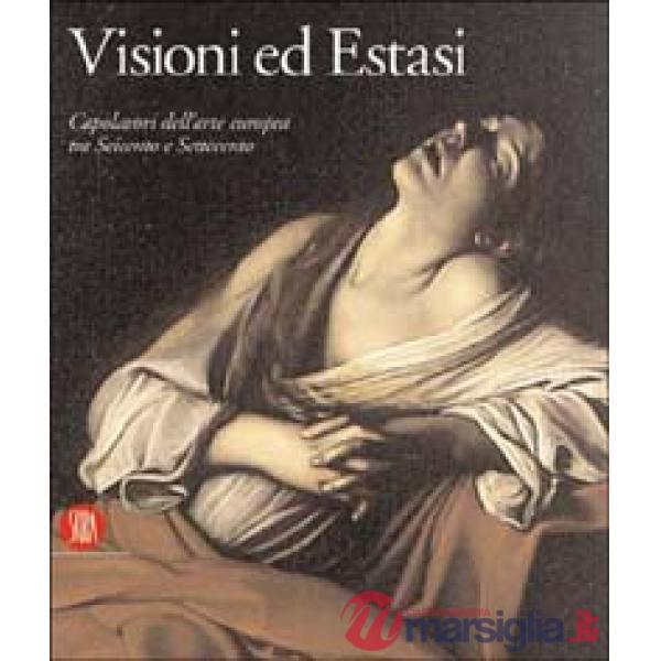 Visioni ed estasi. Capolavori dell'arte europea tra Seicento e Settecento. Catal