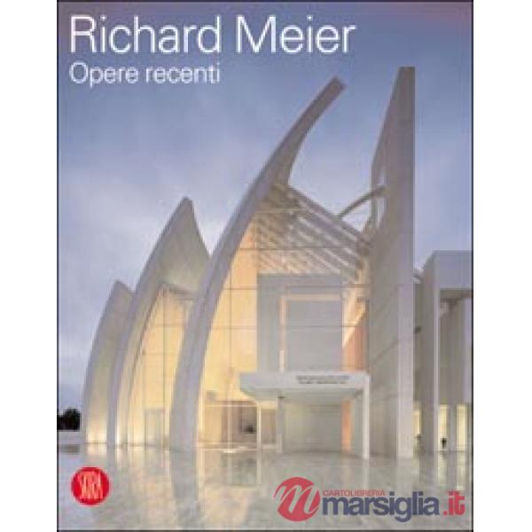 Richard Meier. Opere recenti. Ediz. illustrata