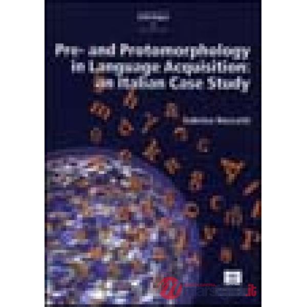 Pre and Protomorphology in Language Acquisition: an Italian Case Study