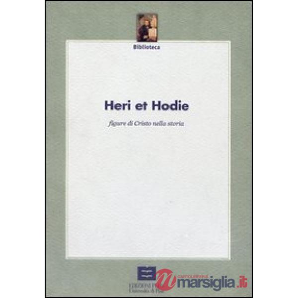 Heri et hodie. Figure di Cristo nella storia. Atti del Convegno
