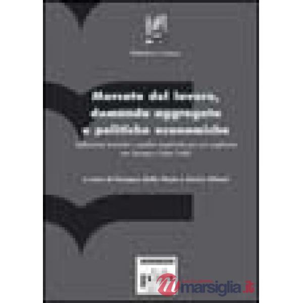 Mercato del lavoro, domanda aggregata e politiche economiche. Riflessioni teoric