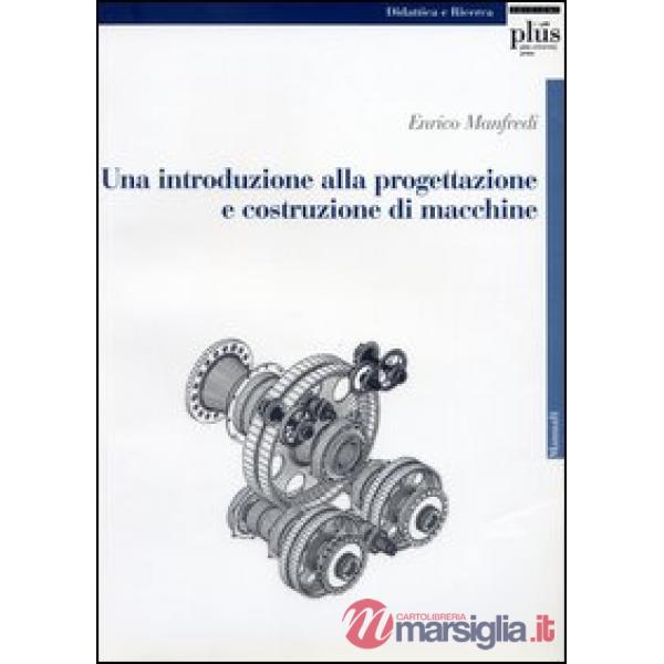 Introduzione alla progettazione e costruzione di macchine (Una)