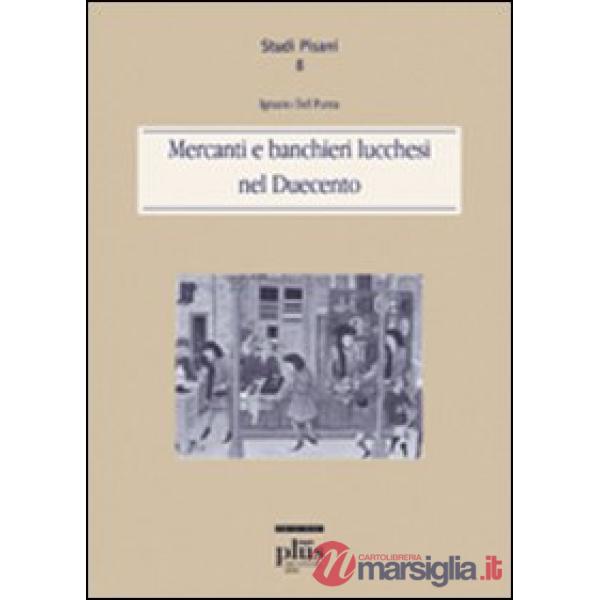 Mercanti e banchieri lucchesi del Duecento