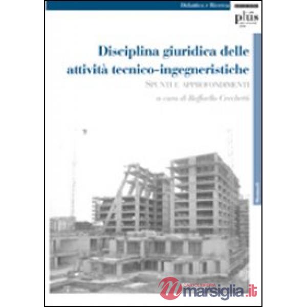 Disciplina giuridica delle attività tecnico-ingegneristiche. Spunti e approfondi
