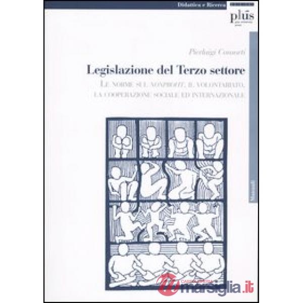 Legislazione del terzo settore. Le norme sul nonprofit, il volontariato, la coop