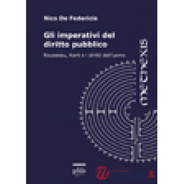 Imperativi del diritto pubblico. Rousseau, Kant e i diritti dell'uomo (Gli)