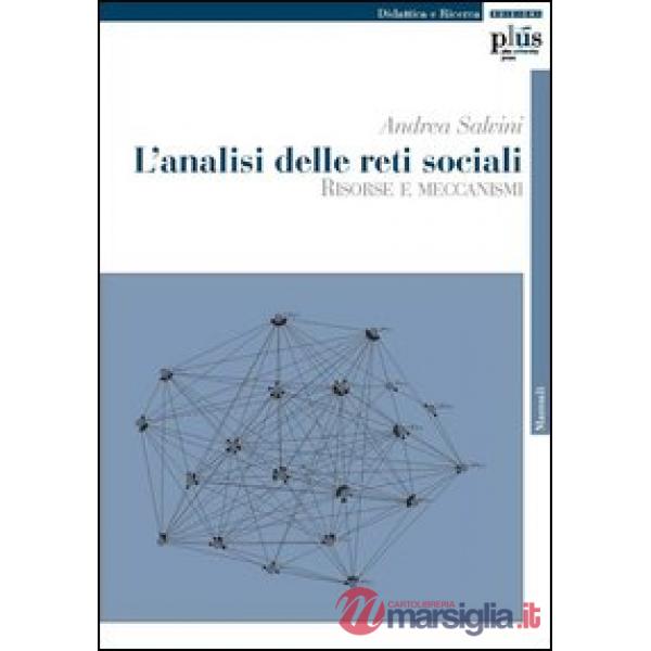 Analisi delle reti sociali. Risorse e meccanismi (L')