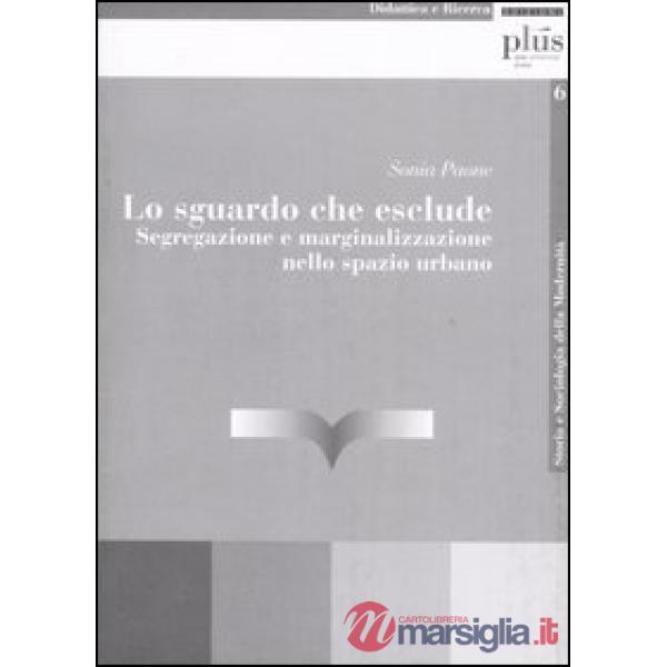Sguardo che esclude. Segregazione e marginalizzazione nello spazio urbano (Lo)