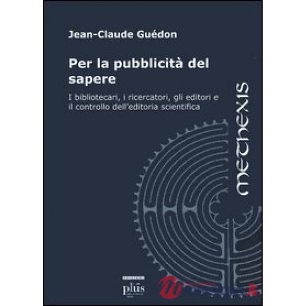 Per la pubblicità del sapere. I bibliotecari, i ricercatori, gli editori e il co