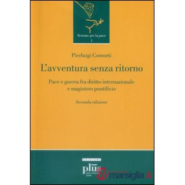 Avventura senza ritorno. Pace e guerra fra diritto internazionale e magistero po