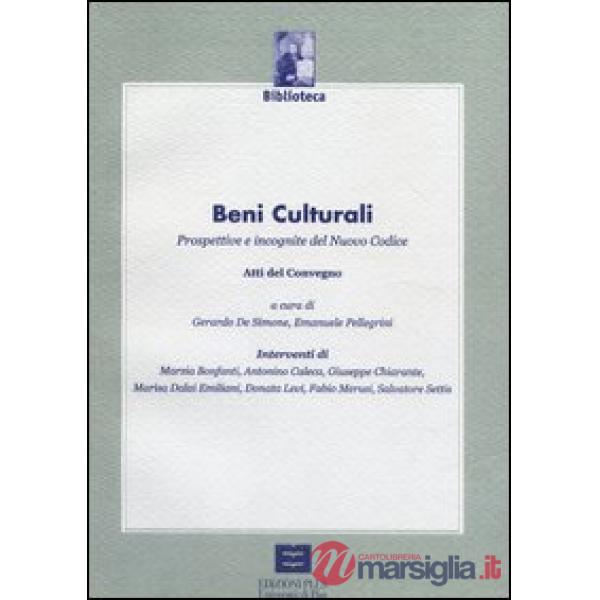 Beni culturali. Prospettive e incognite del nuovo codice. Atti del Convegno (Pis