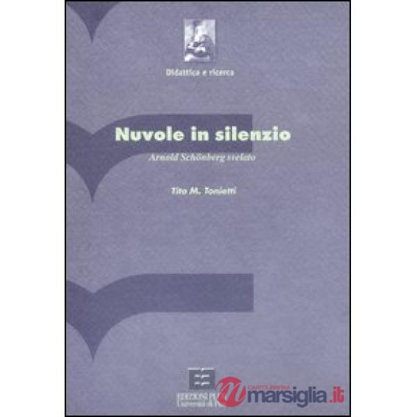 Nuvole in silenzio. Arnold Schönberg svelato. Con CD-ROM