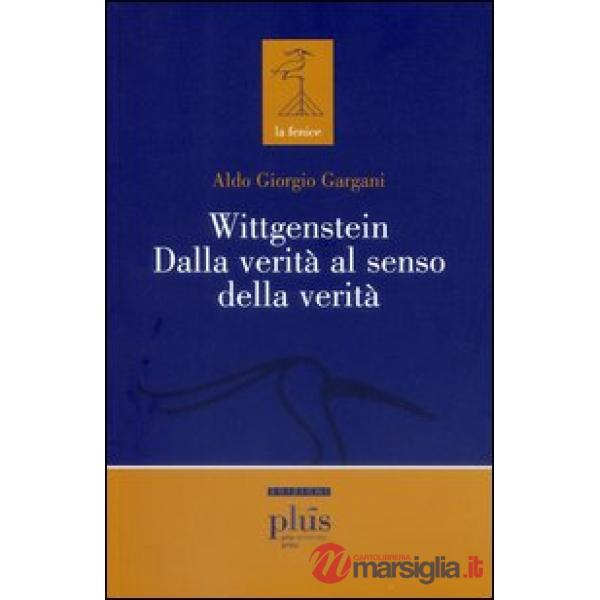 Wittgenstein dalla verità al senso della verità