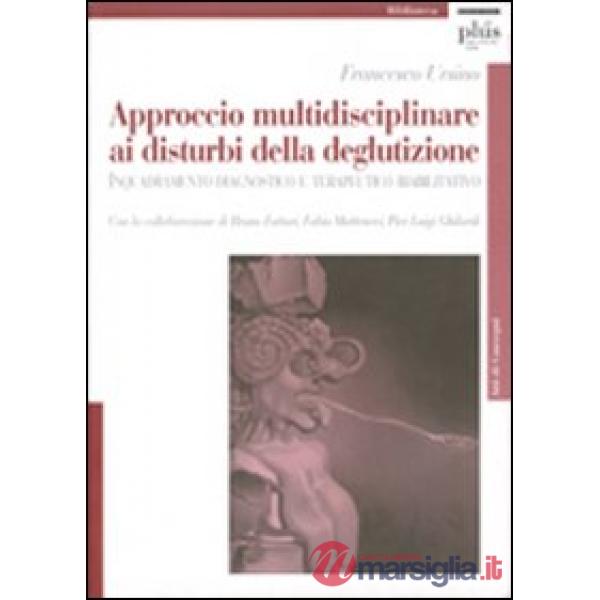 Approccio multidisciplinare ai disturbi della deglutizione. Inquadramento diagnostico e terapeutico riabilitativo