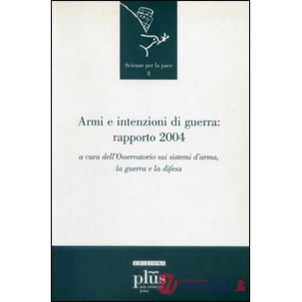 Armi e intenzioni di guerra: rapporto 2004