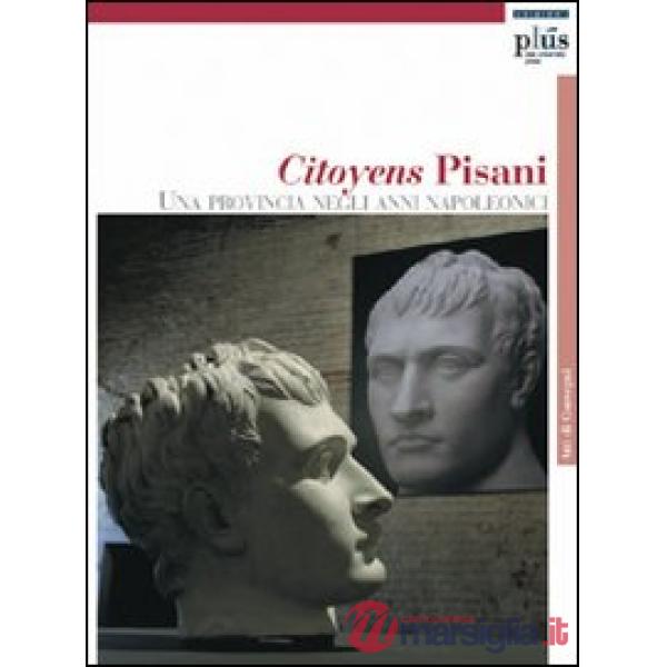 Citoyens Pisani. Una provincia negli anni napoleonici