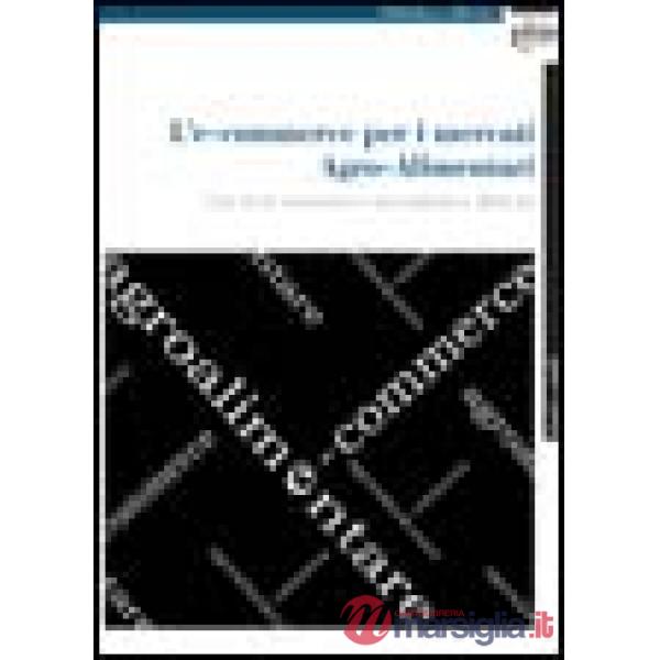 E-commerce per i mercati agro-alimentari. Una rete informatica tra aziende e mer