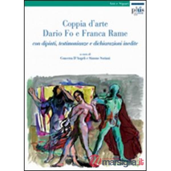 Coppia d'arte: Dario Fo e Franca Rame. Con dipinti, testimonianze e dichiarazioni inedite