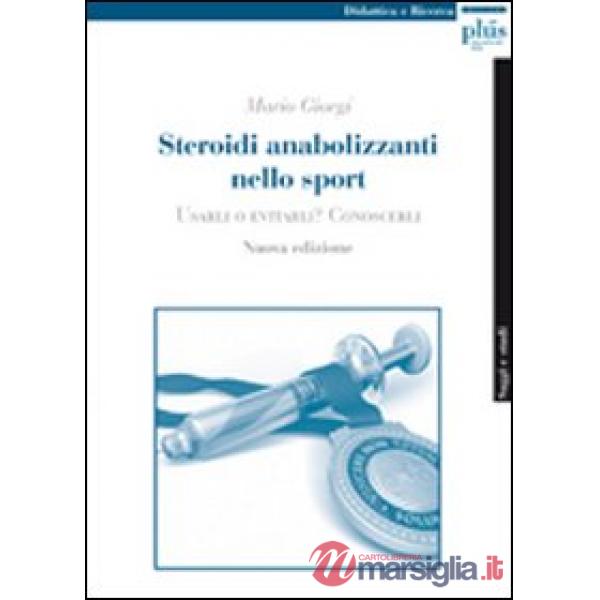 Steroidi anabolizzanti nello sport. Usarli o evitarli? Conoscerli