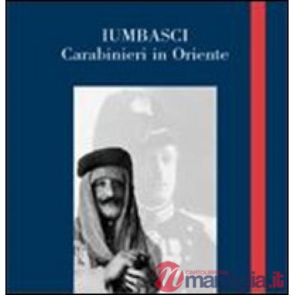 Iumbasci. Carabinieri in Oriente