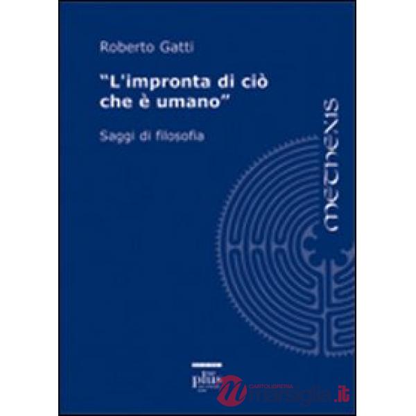 Impronta di ciò che è umano. Saggi di filosofia (L')