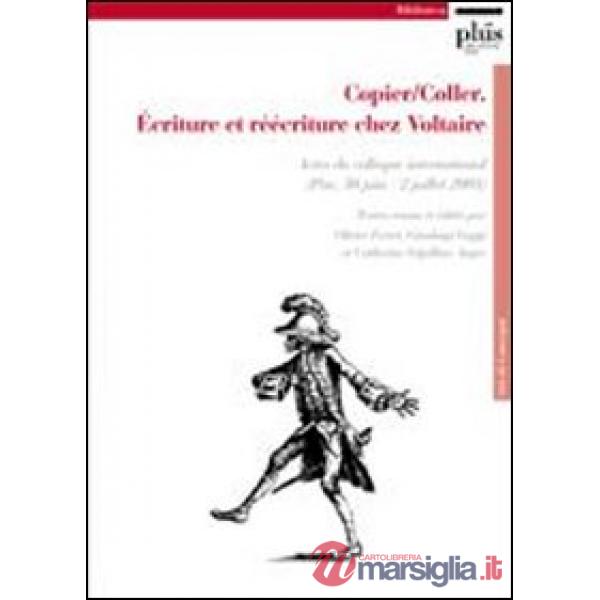 Copier/coller. Écriture et réécriture chez Voltaire. Actes du Colloque internati