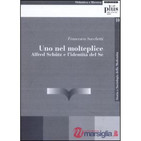 Uno nel molteplice. Alfred Schutz e l'identità del sé