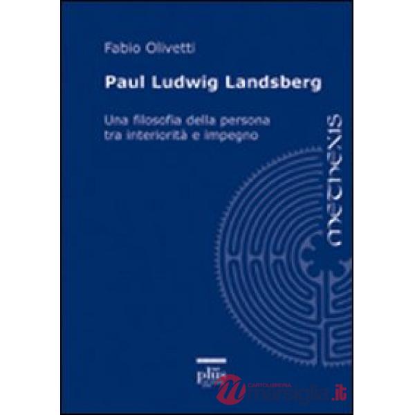 Paul Ludwig Landsberg. Una filosofia della persona tra interiorità e impegno