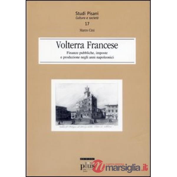 Volterra francese. Finanze pubbliche, imposte e produzione negli anni napoleonici