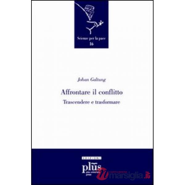 Affrontare il conflitto. Trascendere e trasformare