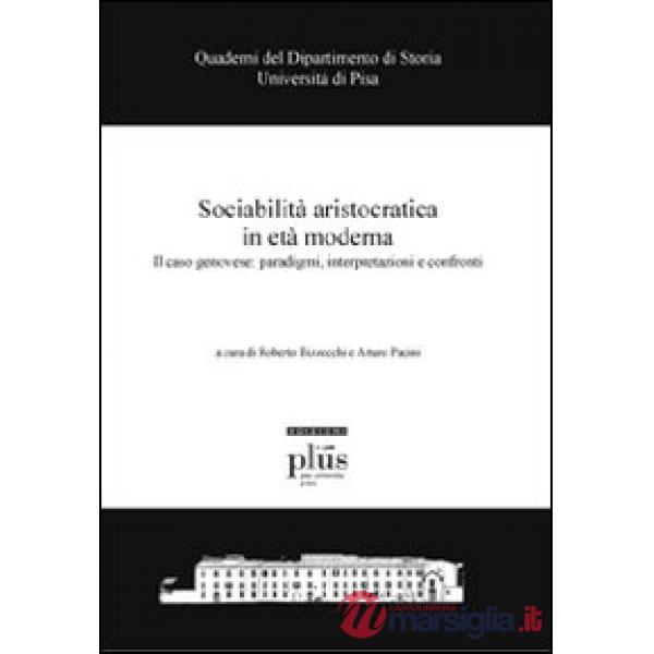 Sociabilità aristocratica in età moderna. Il caso genovese: paradigmi, interpret