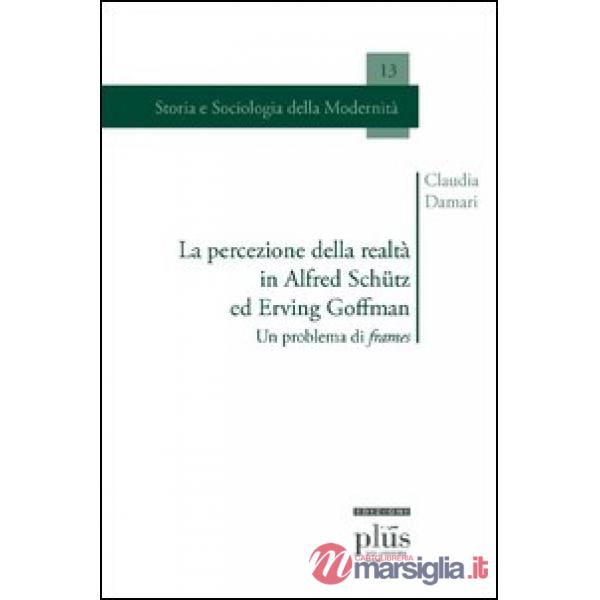 Percezione della realtà in Alfred Schütz ed Erving Goffman. Un problema di frame