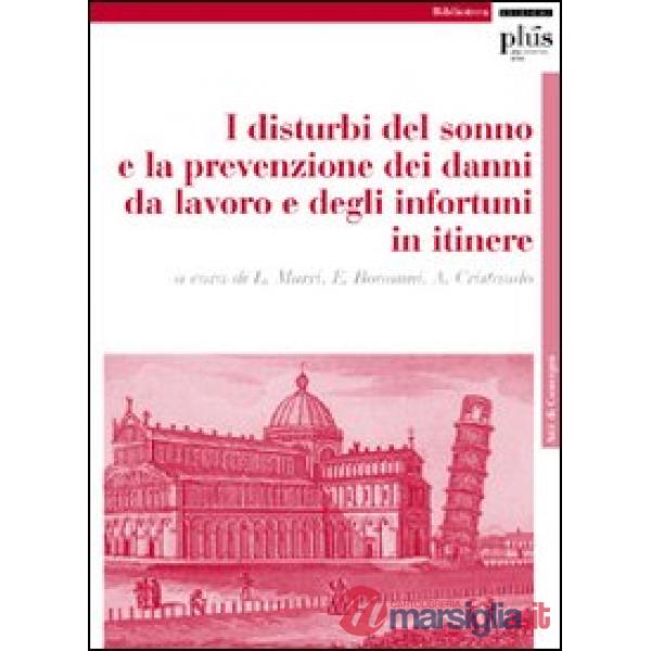 Disturbi del sonno e la prevenzione dei danni da lavoro e degli infortuni. Atti 
