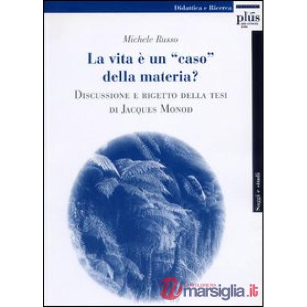 Vita è una «caso» della materia? Discussione e rigetto della tesi di Jacques Mon