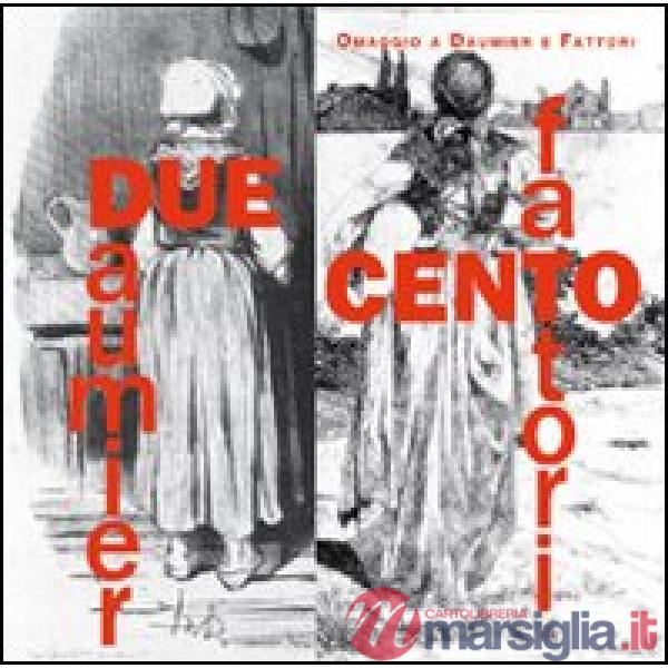 Due/cento. Omaggio a Daumier e Fattori