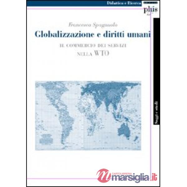 Globalizzazione e diritti umani. Il commercio dei servizi nella WTO