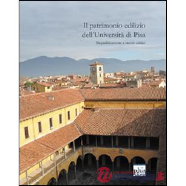 Patrimonio edilizio dell'Università di Pisa. Riqualificazione e nuovi edifici (I