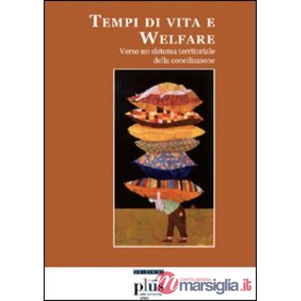 Tempi di vita e welfare. Verso un sistema territoriale della conciliazione