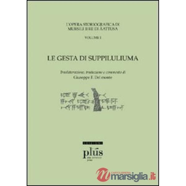 «Gesta di Suppiluliuma». L'opera storiografica di Mursili II re di Äatusa (Le). 