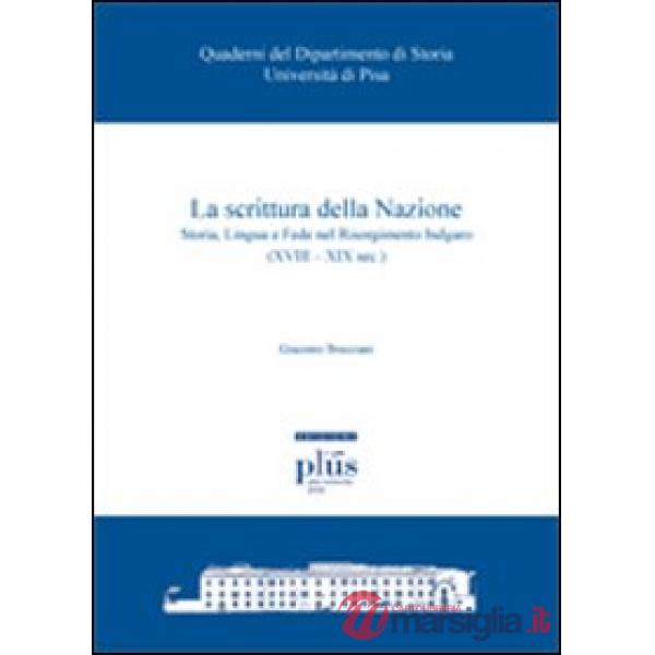 Scrittura della nazione. Storia, lingua e fede nel Risorgimento bulgaro (XVIII-X