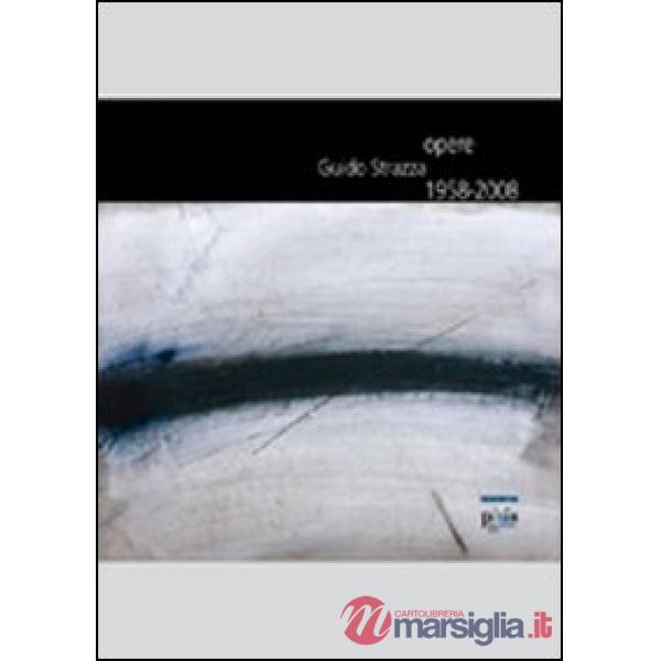 Guido Strazza. Opere 1958-2008. Catalogo della mostra