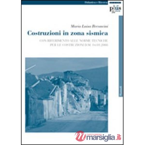 Costruzioni in zona sismica. Con riferimento alle norme tecniche per le costruzi