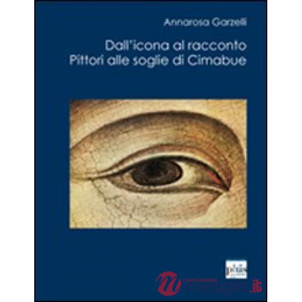 Dall'icona al racconto. Pittori alle soglie di Cimabue