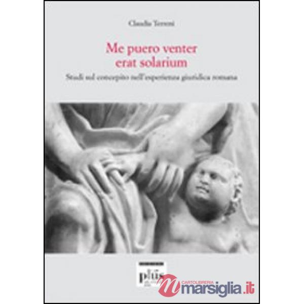 Me puero venter erat solarium. Studi sul concepito nell'esperienza giuridica romana