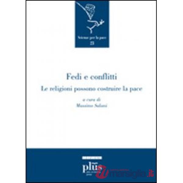 Fedi e conflitti. Le religioni possono costruire le pace