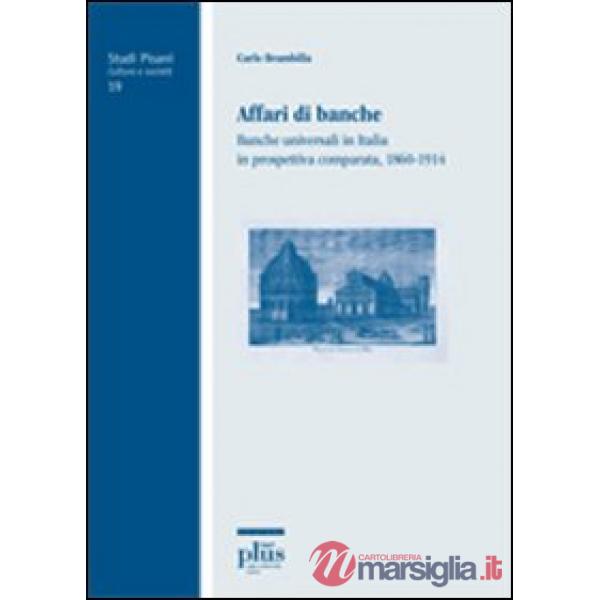 Affari di banche. Banche universali in Italia in prospettiva comparata (1860-191