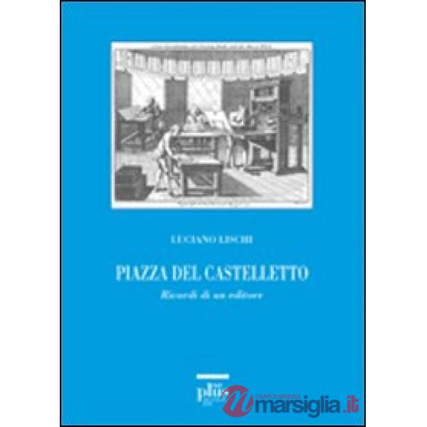 Piazza del Castelletto. Ricordi di un editore. Con DVD